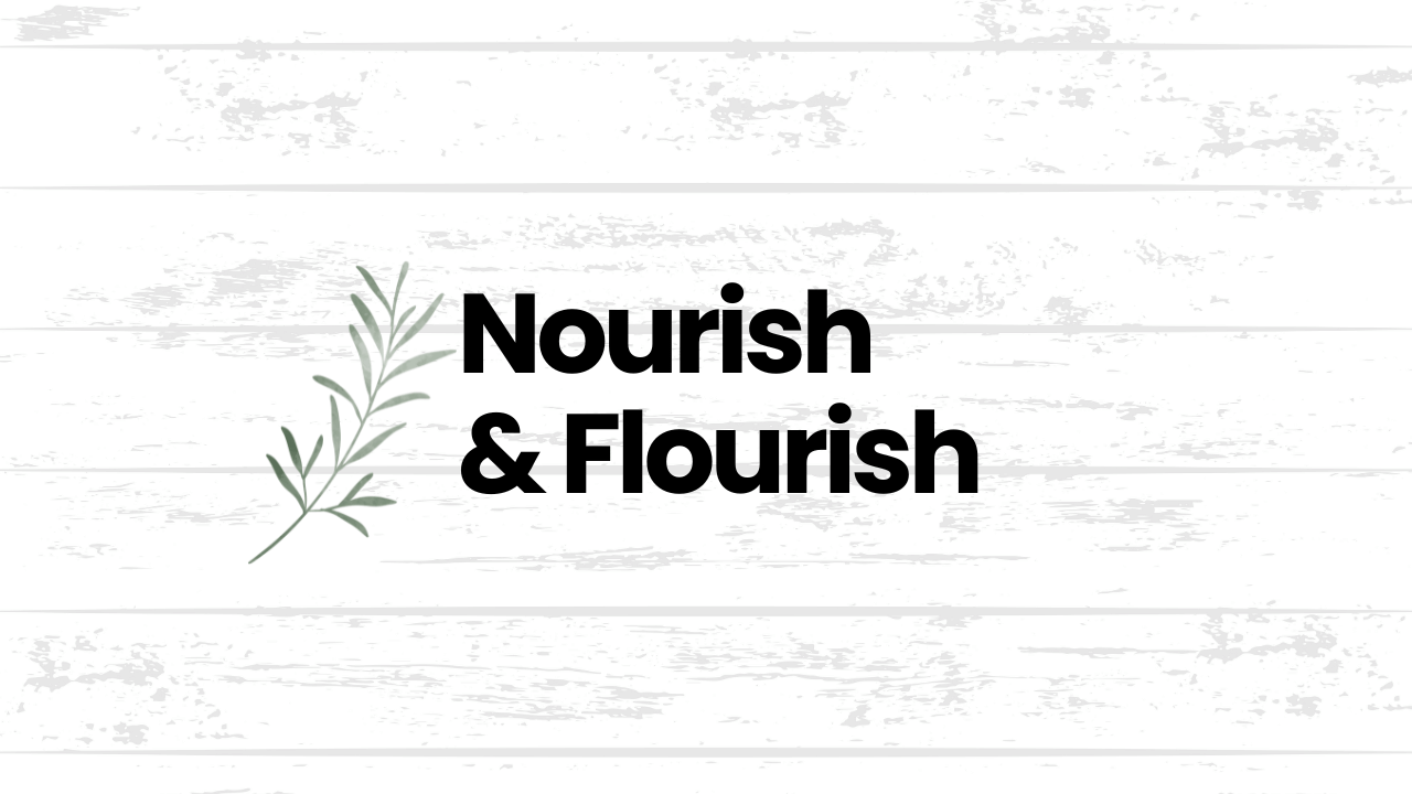 Nourish & Flourish